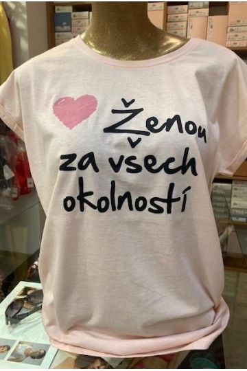 Tričko ŽENOU ZA VŠECH OKOLNOSTÍ sv. růžové